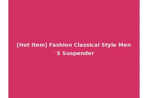[Hot Item] Fashion Classical Style Men′ S Suspender
