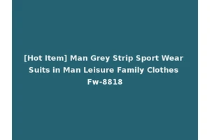 [Hot Item] Man Grey Strip Sport Wear Suits in Man Leisure Family Clothes Fw-8818