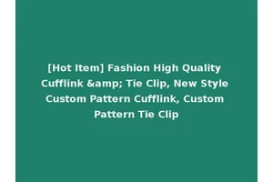 [Hot Item] Fashion High Quality Cufflink &amp; Tie Clip, New Style Custom Pattern Cufflink, Custom Pattern Tie Clip