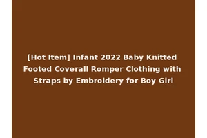 [Hot Item] Infant 2022 Baby Knitted Footed Coverall Romper Clothing with Straps by Embroidery for Boy Girl