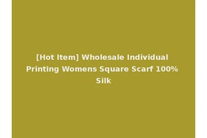 [Hot Item] Wholesale Individual Printing Womens Square Scarf 100% Silk