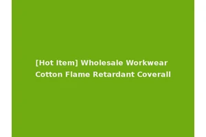 [Hot Item] Wholesale Workwear Cotton Flame Retardant Coverall