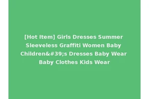 [Hot Item] Girls Dresses Summer Sleeveless Graffiti Women Baby Children's Dresses Baby Wear Baby Clothes Kids Wear