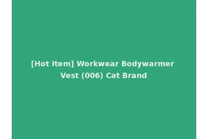 [Hot Item] Workwear Bodywarmer Vest (006) Cat Brand