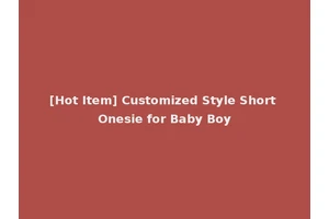 [Hot Item] Customized Style Short Onesie for Baby Boy