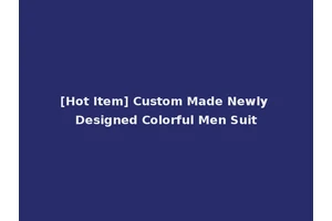 [Hot Item] Custom Made Newly Designed Colorful Men Suit