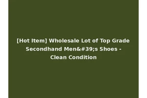 [Hot Item] Wholesale Lot of Top Grade Secondhand Men's Shoes - Clean Condition