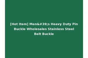 [Hot Item] Men's Heavy Duty Pin Buckle Wholesales Stainless Steel Belt Buckle