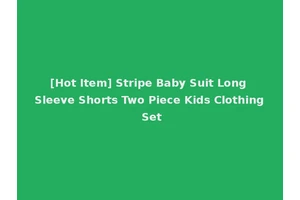 [Hot Item] Stripe Baby Suit Long Sleeve Shorts Two Piece Kids Clothing Set