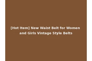 [Hot Item] New Waist Belt for Women and Girls Vintage Style Belts