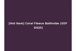 [Hot Item] Coral Fleece Bathrobe (SDF D025)