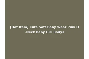 [Hot Item] Cute Soft Baby Wear Pink O-Neck Baby Girl Bodys