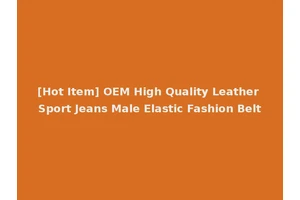 [Hot Item] OEM High Quality Leather Sport Jeans Male Elastic Fashion Belt