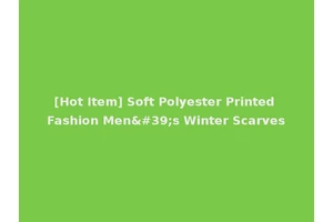 [Hot Item] Soft Polyester Printed Fashion Men's Winter Scarves