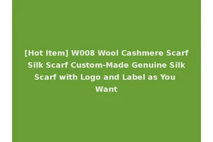 [Hot Item] W008 Wool Cashmere Scarf Silk Scarf Custom-Made Genuine Silk Scarf with Logo and Label as You Want