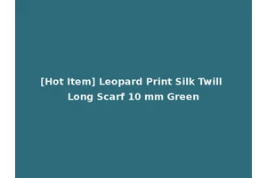 [Hot Item] Leopard Print Silk Twill Long Scarf 10 mm Green