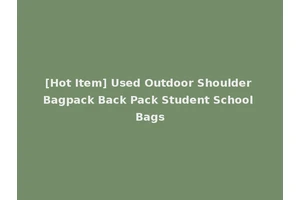 [Hot Item] Used Outdoor Shoulder Bagpack Back Pack Student School Bags