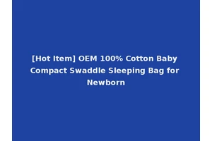 [Hot Item] OEM 100% Cotton Baby Compact Swaddle Sleeping Bag for Newborn