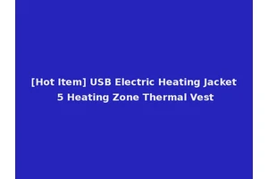 [Hot Item] USB Electric Heating Jacket 5 Heating Zone Thermal Vest