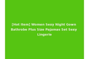 [Hot Item] Women Sexy Night Gown Bathrobe Plus Size Pajamas Set Sexy Lingerie