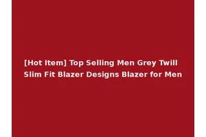 [Hot Item] Top Selling Men Grey Twill Slim Fit Blazer Designs Blazer for Men
