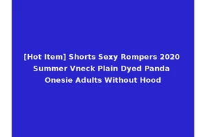 [Hot Item] Shorts Sexy Rompers 2020 Summer Vneck Plain Dyed Panda Onesie Adults Without Hood