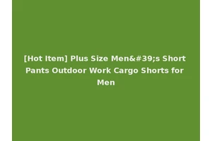 [Hot Item] Plus Size Men's Short Pants Outdoor Work Cargo Shorts for Men
