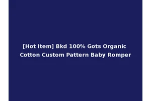 [Hot Item] Bkd 100% Gots Organic Cotton Custom Pattern Baby Romper