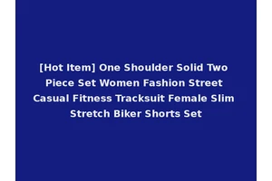 [Hot Item] One Shoulder Solid Two Piece Set Women Fashion Street Casual Fitness Tracksuit Female Slim Stretch Biker Shorts Set