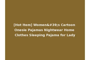 [Hot Item] Women's Cartoon Onesie Pajamas Nightwear Home Clothes Sleeping Pajama for Lady