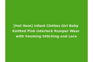 [Hot Item] Infant Clothes Girl Baby Knitted Pink Interlock Romper Wear with Smoking Stitching and Lace
