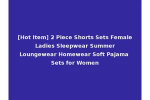 [Hot Item] 2 Piece Shorts Sets Female Ladies Sleepwear Summer Loungewear Homewear Soft Pajama Sets for Women