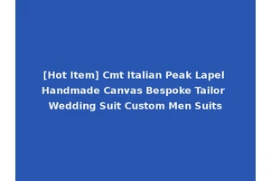 [Hot Item] Cmt Italian Peak Lapel Handmade Canvas Bespoke Tailor Wedding Suit Custom Men Suits