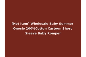 [Hot Item] Wholesale Baby Summer Onesie 100%Cotton Cartoon Short Sleeve Baby Romper
