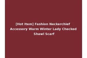 [Hot Item] Fashion Neckerchief Accessory Warm Winter Lady Checked Shawl Scarf