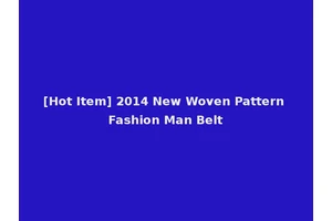 [Hot Item] 2014 New Woven Pattern Fashion Man Belt
