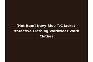[Hot Item] Navy Blue T/C Jacket Protective Clothing Workwear Work Clothes