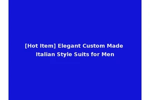 [Hot Item] Elegant Custom Made Italian Style Suits for Men