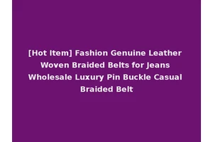 [Hot Item] Fashion Genuine Leather Woven Braided Belts for Jeans Wholesale Luxury Pin Buckle Casual Braided Belt
