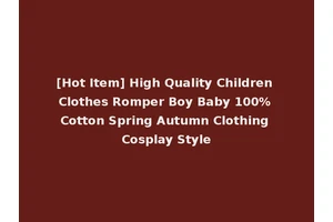 [Hot Item] High Quality Children Clothes Romper Boy Baby 100% Cotton Spring Autumn Clothing Cosplay Style