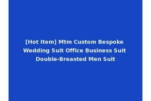 [Hot Item] Mtm Custom Bespoke Wedding Suit Office Business Suit Double-Breasted Men Suit
