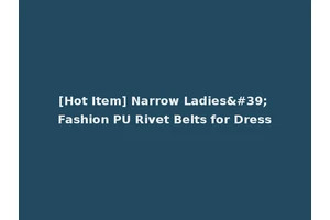 [Hot Item] Narrow Ladies' Fashion PU Rivet Belts for Dress