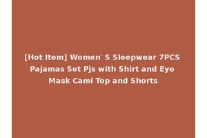 [Hot Item] Women′ S Sleepwear 7PCS Pajamas Set Pjs with Shirt and Eye Mask Cami Top and Shorts