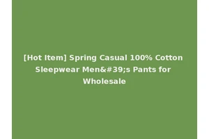 [Hot Item] Spring Casual 100% Cotton Sleepwear Men's Pants for Wholesale