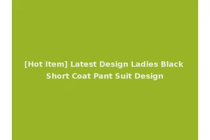 [Hot Item] Latest Design Ladies Black Short Coat Pant Suit Design