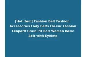 [Hot Item] Fashion Belt Fashion Accessories Lady Belts Classic Fashion Leopard Grain PU Belt Women Basic Belt with Eyelets