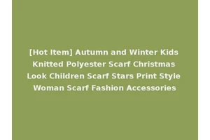 [Hot Item] Autumn and Winter Kids Knitted Polyester Scarf Christmas Look Children Scarf Stars Print Style Woman Scarf Fashion Accessories