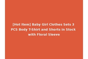 [Hot Item] Baby Girl Clothes Sets 3 PCS Body T-Shirt and Shorts in Stock with Floral Sleeve
