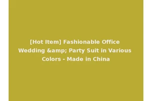 [Hot Item] Fashionable Office Wedding &amp; Party Suit in Various Colors - Made in China