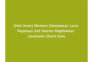 [Hot Item] Women Sleepwear Lace Pajamas Set Shorts Nightwear Camisole Short Sets